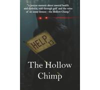 The Hollow Chimp: "A horror-memoir about mental health and dyslexia, told through golf and the voice of an inner demon-the Hollow Chimp."