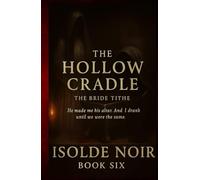 The Hollow Cradle (The Bride Tithe - Book 6):: A Dark Mafia Gothic Romance of Obsession, Blood Rituals, and Forbidden Devotion