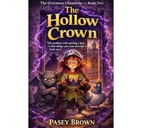 The Hollow Crown: A Middle-Grade Fantasy Adventure Novel (Age 8 9 10 11 12): 2 (The Overmore Chronicles)