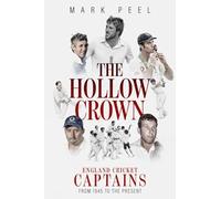 The Hollow Crown: England Cricket Captains from 1945 to the Present
