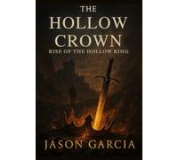 The Hollow Crown: Rise of The Hollow King (The Hollow King Saga)