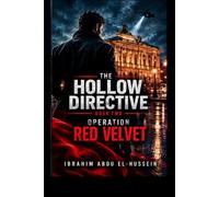 THE HOLLOW DIRECTIVE: OPERATION RED VELVET: A Fast-Paced International Spy and Tactical Thriller (The Hollow Directive Series Book 2) (THE HOLLOW DIRECTIVE: OPERATION PHANTOM CIPHER)