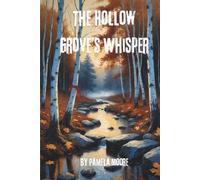 The Hollow Grove’s Whisper: Whispers in the Birch, Rules in the Dark (Horror Novels)