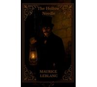 The Hollow Needle: Further Adventures of Arsène Lupin
