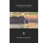 The Hollow Needle: The Further Adventures of Arsène Lupin