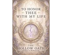 The Hollow Oath: 1 (To Honor Thee With My Life)