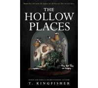 The Hollow Places: By T. Kingfisher