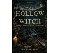 THE HOLLOW WITCH: Folk Magic & Mountain Wisdom from the Ozarks