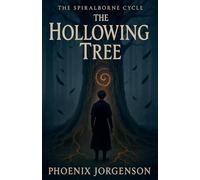 The Hollowing Tree: 1 (The Spiralborne Cycle)