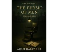 The Hollows - The Physic of Men (1852): A Gothic Historical Saga