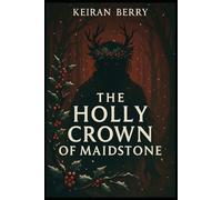 The Holly Crown of Maidstone