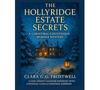 THE HOLLYRIDGE ESTATE SECRETS - A CHRISTMAS COUNTDOWN MURDER MYSTERY: A Cozy Advent Calendar Whodunit with 24 Puzzles, Clues & Christmas Surprises