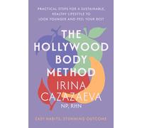 THE HOLLYWOOD BODY METHOD: Practical Steps for a Sustainable, Healthy Lifestyle to Look Younger and Feel Your Best