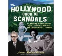 The Hollywood Book of Scandals: The Shocking, Often Disgraceful Deeds and Affairs of Over 100 American Movie and TV Idols: The Shocking, Often ... American Movie and TV Idols (NTC SELF-HELP)