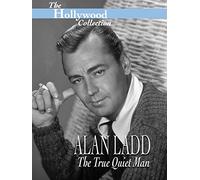 The Hollywood Collection: Alan Ladd: The True Quiet Man