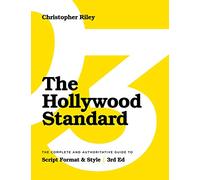 The Hollywood Standard : The Complete and Authoritative Guide to Script Format and Style
