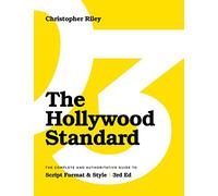 The Hollywood Standard - Third Edition: The Complete and Authoritative Guide to Script Format and Style (Library Edition)