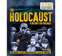 The Holocaust: A History for Children: The origins, events and remarkable tales of survival