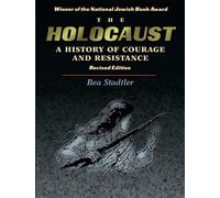 The Holocaust: A History of Courage and Resistance