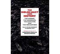 The Holocaust and History: The Known, the Unknown, the Disputed and the Re-examined