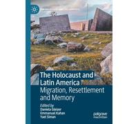 The Holocaust and Latin America: Migration, Resettlement and Memory (The Holocaust and its Contexts)