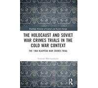 The Holocaust and Soviet War Crimes Trials in the Cold War Context: The 1964 Klaipėda War Crimes Trial (Routledge Histories of Central and Eastern Europe)