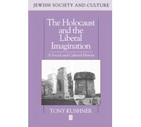 Holocaust and the Liberal Imagination: A Social and Cultural History (Jewish Society and Culture)