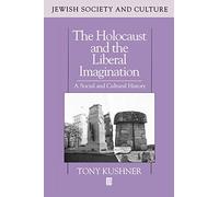 Holocaust and the Liberal Imagination: A Social and Cultural History (Jewish Society and Culture)