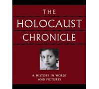 The Holocaust Chronicle (A History in Words and Pictures)
