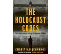 The Holocaust Codes: The Untold Story of Decrypting the Final Solution