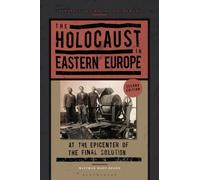 The Holocaust in Eastern Europe : At the Epicenter of the Final Solution