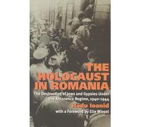 The Holocaust in Romania: The Destruction of Jews and Gypsies Under the Antonescu Regime, 1940-1944