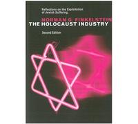The Holocaust Industry: Reflections on the Exploitation of Jewish Suffering