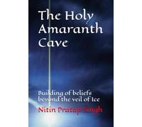 The Holy Amaranth Cave: Building of beliefs beyond the veil of Ice