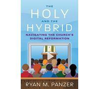 The Holy and the Hybrid: Navigating the Church's Digital Reformation