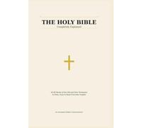 The Holy Bible Completely Explained: All 66 Books of the Old and New Testament in Plain, Easy-To-Read Everyday English