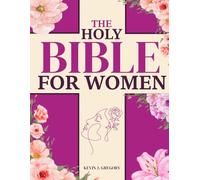 The Holy Bible For Women: Heal Your Heart, Nourish Your Soul, and Discover Your True Worth with Timeless Biblical Wisdom | A 7 Week Journey to Overcome Fear, Anxiety, and Find Lasting Inner Peace