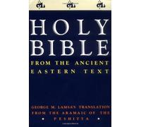 The Holy Bible from the Ancient Eastern Text: George M. Lamsa's Translations from the Aramaic of the Peshitta by George Mamishisho Lamsa (17-Feb-1988) Paperback