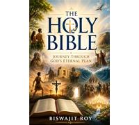 THE HOLY BIBLE: Journey Through God's Eternal Plan