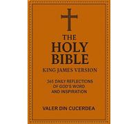 THE HOLY BIBLE KING JAMES VERSION: 365 Daily Reflections of God’s Word and Inspiration