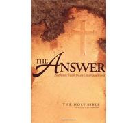 The Holy Bible: New Century Version : the Answer : Authentic Faith for an Uncetain World