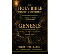 The Holy Bible Rightly Divided - Genesis Volume Four: Isaac and Jacob - A KJV Verse-by-Verse Commentary (Genesis 25-36)