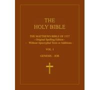 The Holy Bible: The Matthews Bible of 1537: Volume 1: Genesis - Job