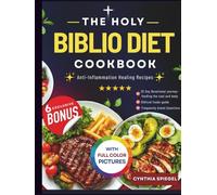 THE HOLY BIBLIO DIET COOKBOOK: Anti-Inflammation Healing Recipes