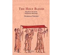 The Holy Blood: King Henry III and the Westminster Blood Relic