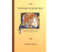 The Holy Bureaucrat: Eudes Rigaud and Religious Reform in Thirteenth-Century Normandy