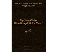 The Holy Cipher: Who Changed God's Name?
