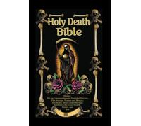 The Holy Death Bible with Altars, Rituals and Prayers