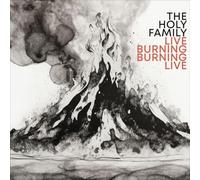 THE HOLY FAMILY - Live Burning, Burning Live