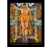 The Holy Fire of Art : Metamorphosis of a Dream